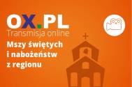 Msze i nabożeństwa online - wystarczy wybrać któryś z poniższych linków i kliknąć.